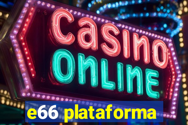 e66 plataforma